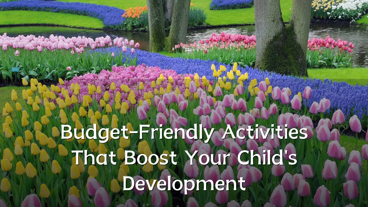 Budget-Friendly Activities That Boost Your Child's Development