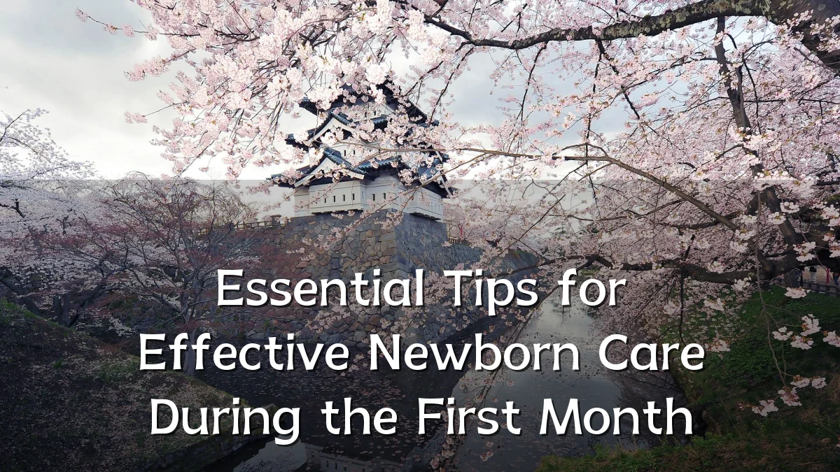 Essential Tips for Effective Newborn Care During the First Month