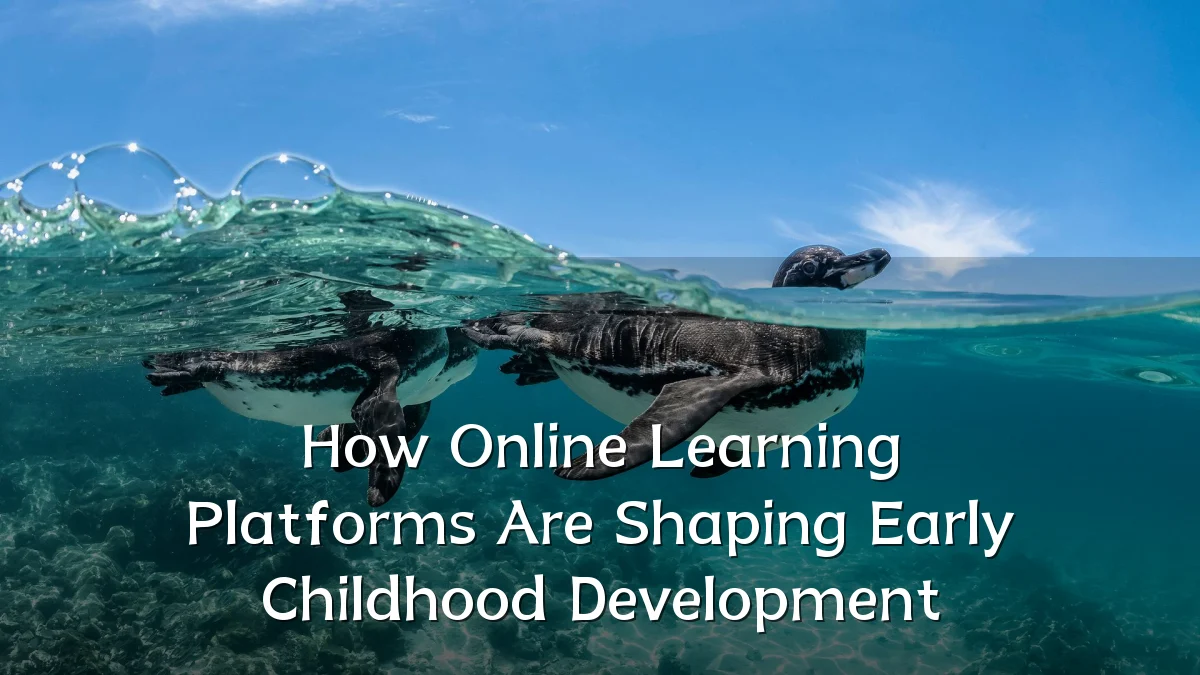How Online Learning Platforms Are Shaping Early Childhood Development