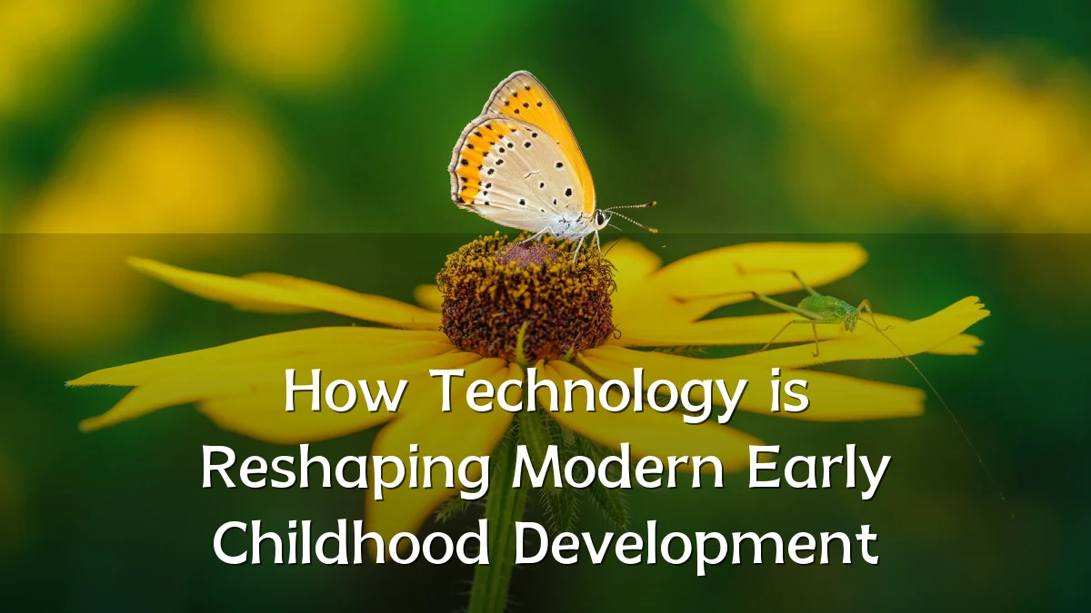 How Technology is Reshaping Modern Early Childhood Development