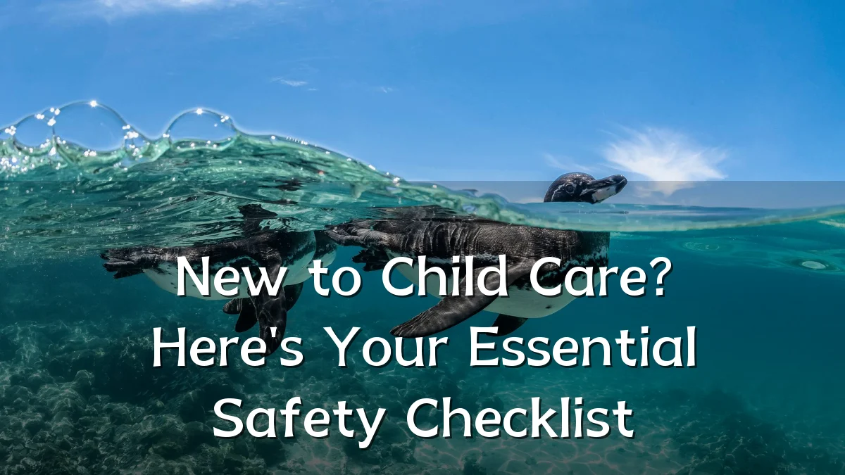 New to Child Care? Here's Your Essential Safety Checklist