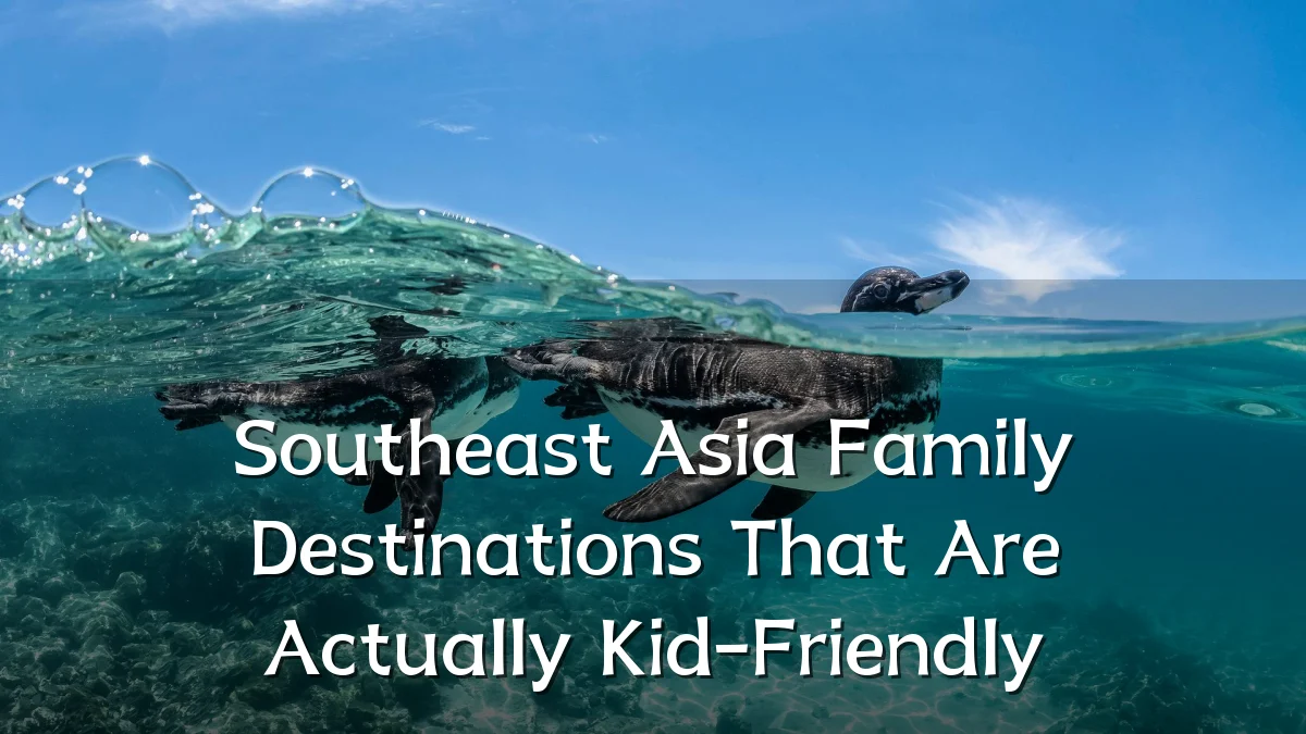 Southeast Asia Family Destinations That Are Actually Kid-Friendly