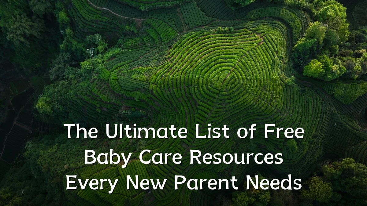 The Ultimate List of Free Baby Care Resources Every New Parent Needs