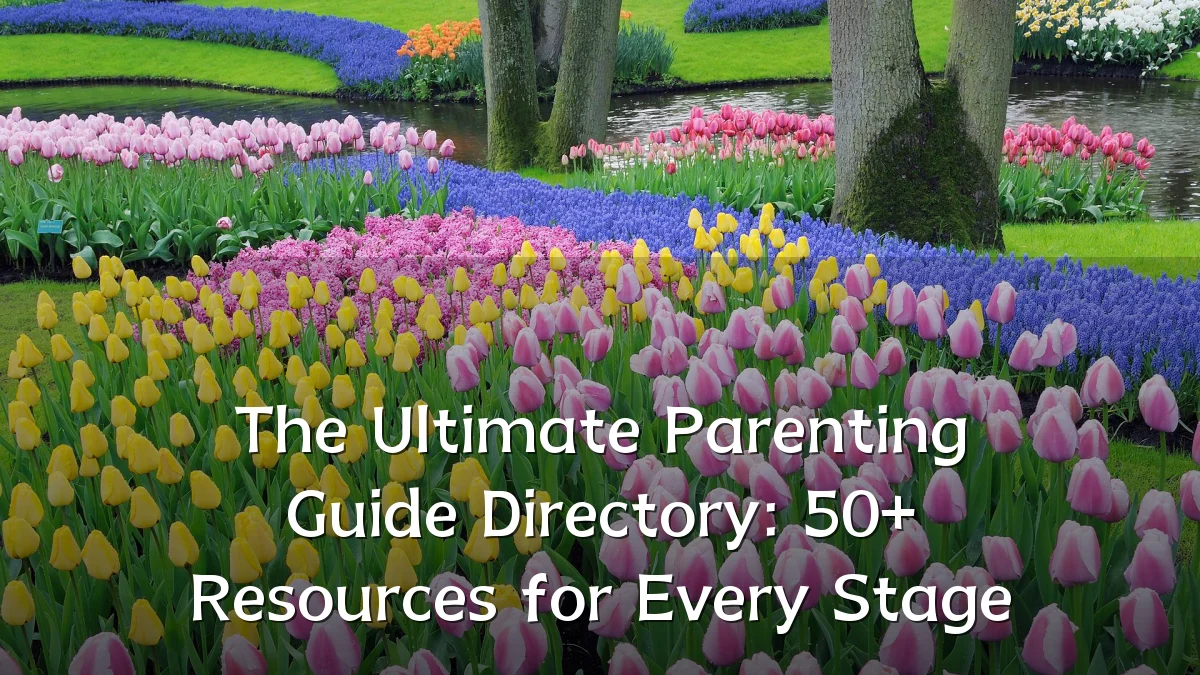 The Ultimate Parenting Guide Directory: 50+ Resources for Every Stage