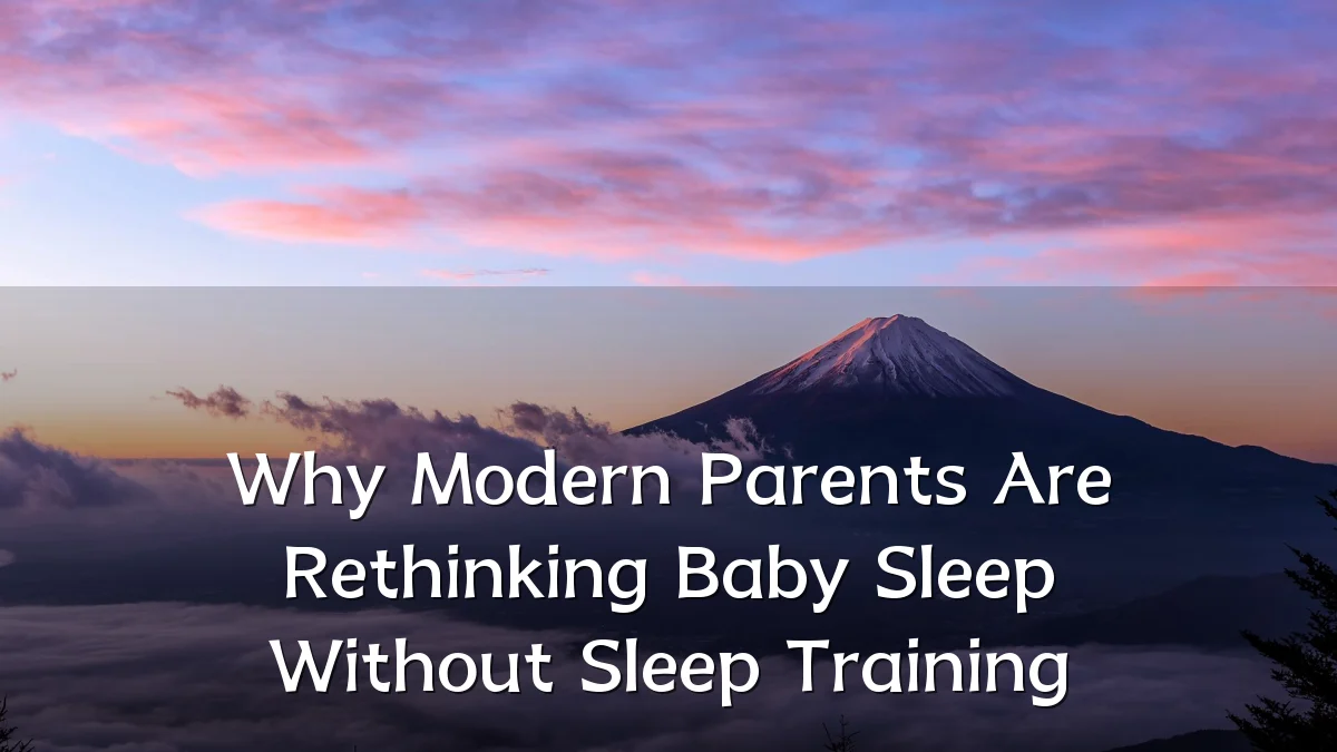 Why Modern Parents Are Rethinking Baby Sleep Without Sleep Training