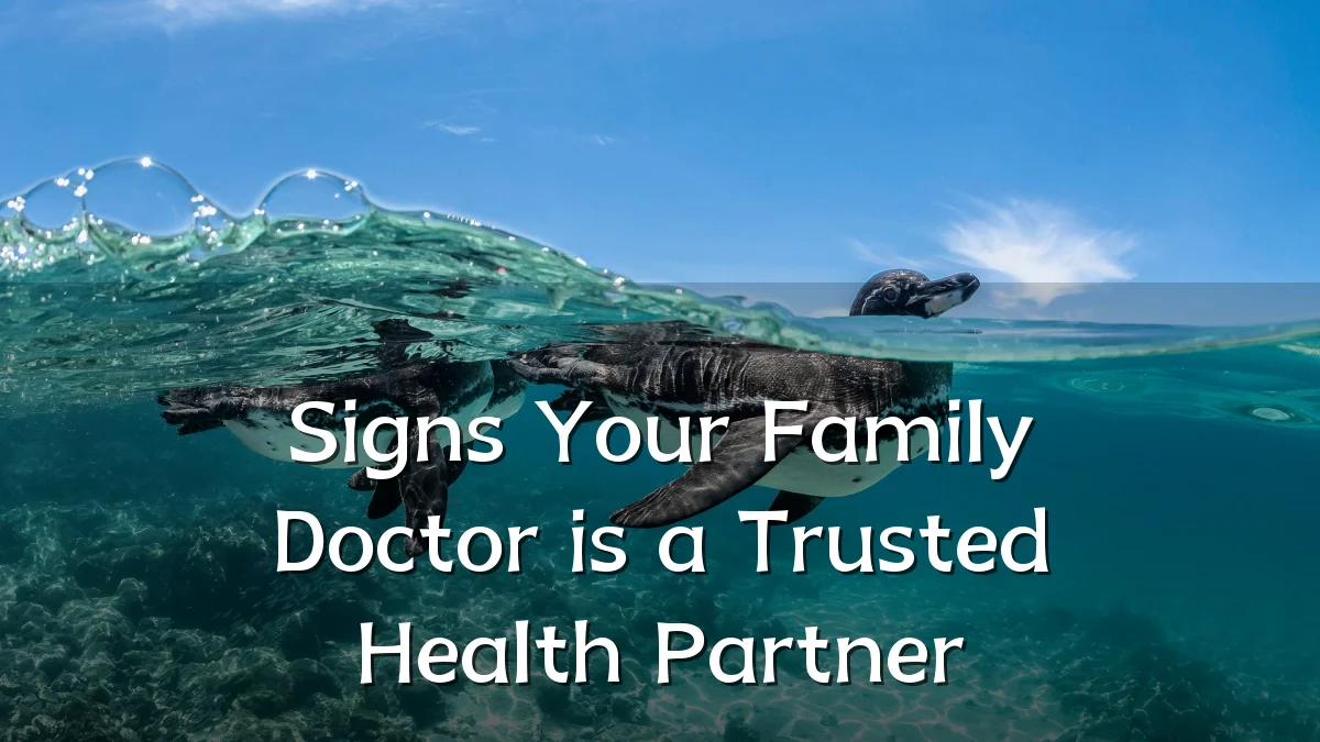 Signs Your Family Doctor is a Trusted Health Partner