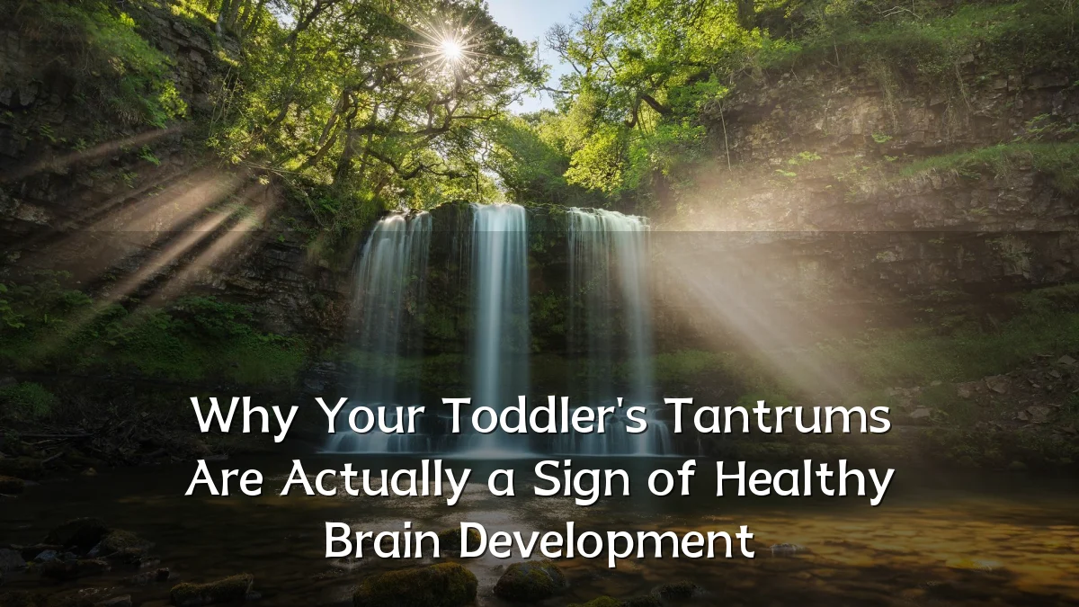 Why Your Toddler's Tantrums Are Actually a Sign of Healthy Brain Development